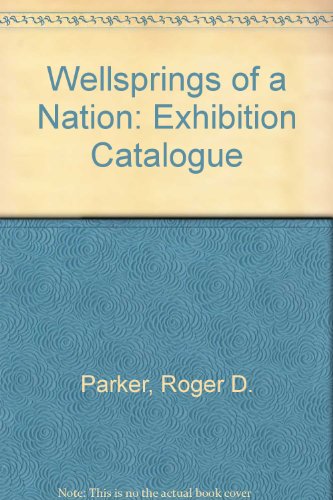 Wellsprings of a Nation: America before 1801. A Bicentennial Exhibition from the Collections of t...