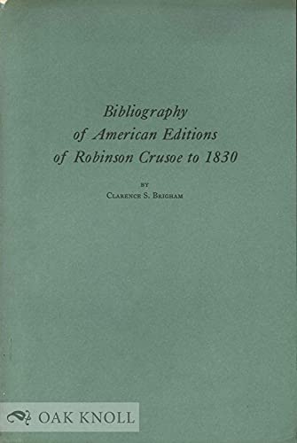 Imagen de archivo de Bibliography of American Editions of Robinson Crusoe to 1830 (SIGNED) a la venta por W. Lamm