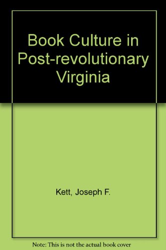 Book Culture in Post-Revolutionary Virginia (9780912296685) by Kett, Joseph; McClung, Patricia A.