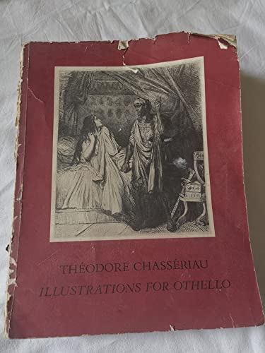 Stock image for Theodore Chasseriau: Illustrations for Othello. With a Catalogue Raisonne of the Prints. for sale by Cole & Contreras / Sylvan Cole Gallery