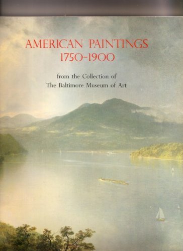 Imagen de archivo de American Paintings, 1750-1900: From the Collection of the Baltimore Museum of Art a la venta por HPB-Emerald