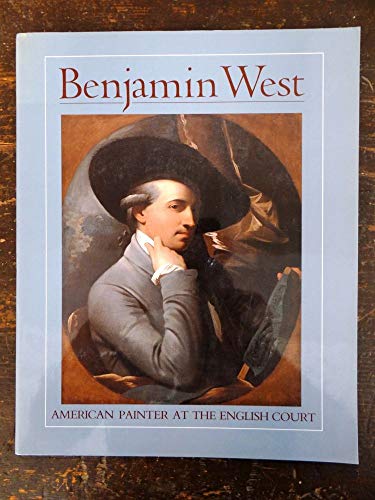 Stock image for Benjamin West: American Painter at the English Court for sale by Maya Jones Books