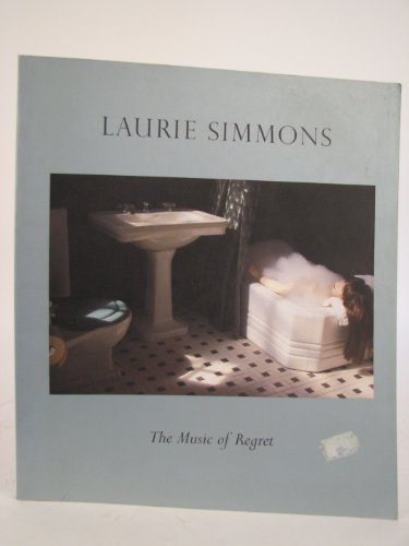 Laurie Simmons - The Music of Regret (9780912298696) by Jan Howard