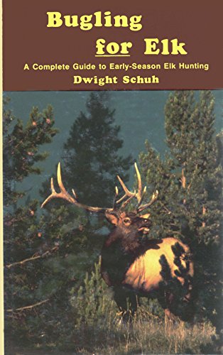 Beispielbild fr Bugling for Elk: A Complete Guide to Early-Season Elk Hunting zum Verkauf von ThriftBooks-Atlanta