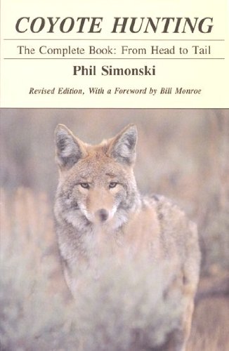 Stock image for Coyote Hunting: The Complete Book: From Head to Tail for sale by ThriftBooks-Dallas