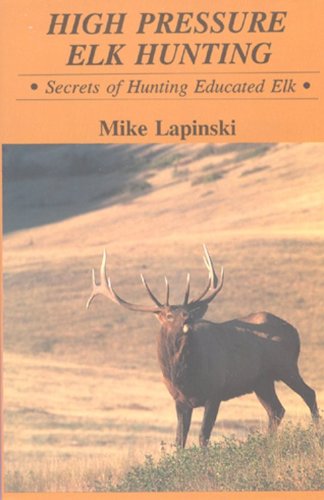 High Pressure Elk Hunting.