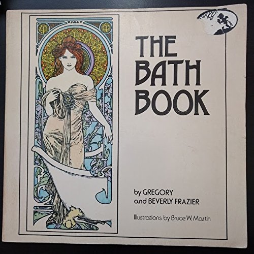 The Bath Book (9780912300382) by Gregory Frazier; Beverly Frazier