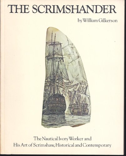 Stock image for The Scrimshander: The Nautical Ivory Worker and His Art of Scrimshaw, Historical and Contemporary for sale by HPB-Diamond