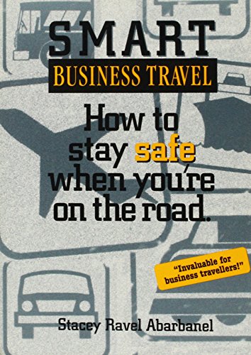 Imagen de archivo de Smart Business Travel: How to Stay Safe When You're on the Road a la venta por Heisenbooks