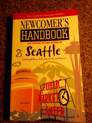 Immagine stock per Newcomer's Handbook for Moving to and Living in Seattle: Including Bellevue, Redmond, Everett, and Tacoma [Lingua Inglese]