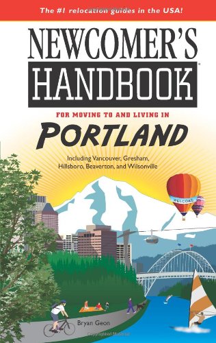Immagine stock per Newcomer's Handbook for Moving to and Living in Portland: Including Vancouver, Gresham, Hillsboro, Beaverton, and Wilsonville [Lingua Inglese]