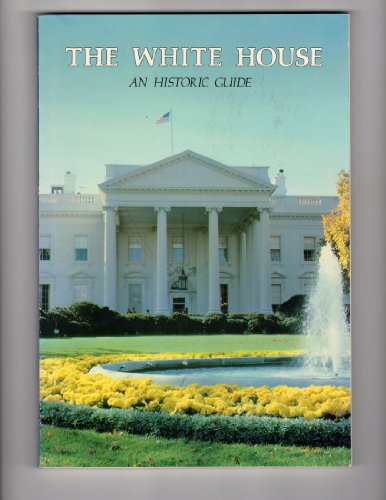 Imagen de archivo de White House: An Historic Guide a la venta por Once Upon A Time Books