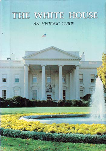 Stock image for The White House : An Historic Guide for sale by Better World Books