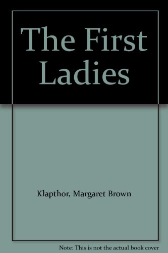 Imagen de archivo de The First Ladies a la venta por Wonder Book
