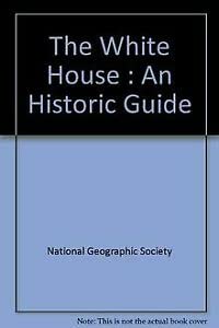 Stock image for The White House : An Historic Guide for sale by Reuseabook