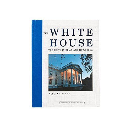 Beispielbild fr The White House: The History of an American Idea zum Verkauf von ZBK Books