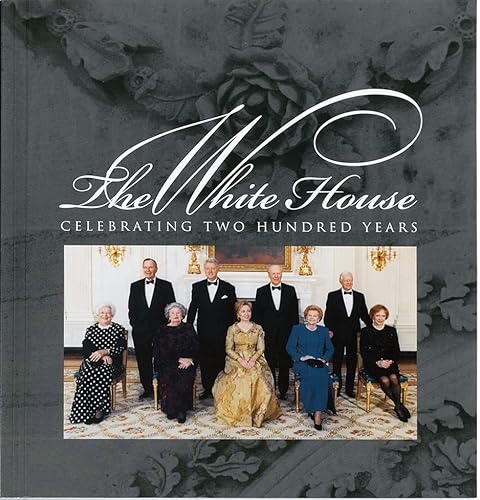 Stock image for The White House: Celebrating Two Hundred Years 1800-2000 for sale by Wonder Book