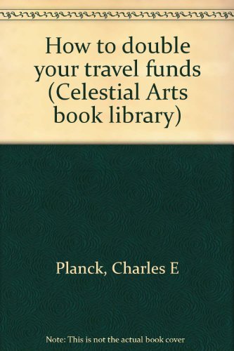 Imagen de archivo de How to double your travel funds (Celestial Arts book library) a la venta por dsmbooks