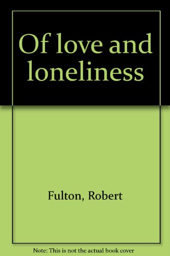 Of Love and Loneliness