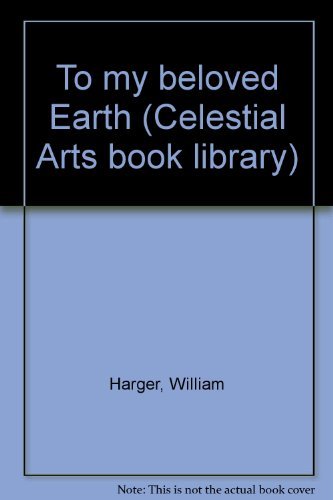 Imagen de stock para To my beloved Earth (Celestial Arts book library) [Paperback] by Harger, William