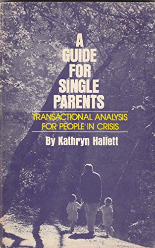Imagen de archivo de Guide for Single Parents: Transactional Analysis for People in Crisis a la venta por Colorado's Used Book Store