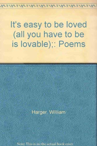 Stock image for It's easy to be loved (all you have to be is lovable);: Poems