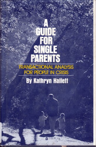 9780912310640: A Guide for Single Parents; Transactional Analysis for People in Crisis.