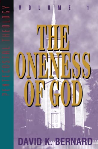 Stock image for The Oneness of God: Volume 1 (Series in Pentecostal Theology, Vol 1)