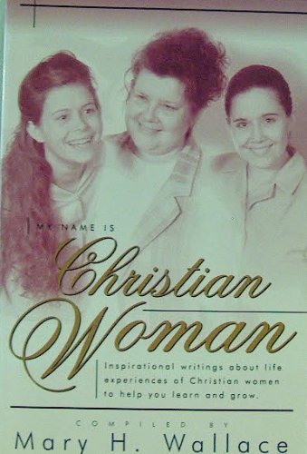 Stock image for My name is-- Christian Woman: Life experiences of contemporary Christian women