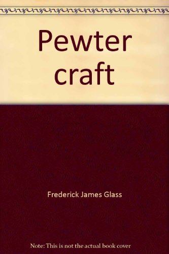 Imagen de archivo de Pewter craft (Gregg series of reprints on crafts and hobbies) a la venta por Wonder Book