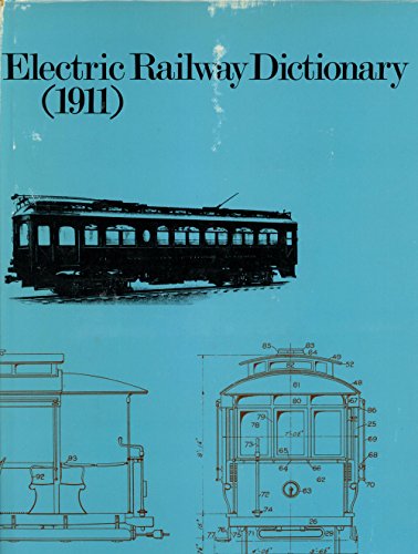 Stock image for Electric railway dictionary;: Definitions and illustrations of the parts and equipment of electric railway cars and trucks, for sale by ThriftBooks-Dallas