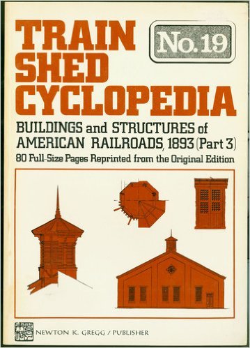 Stock image for Train Shed Cyclopedia No. 19: Buildings and Structures of American Railroads, 1893 (Part 3) for sale by Books From California