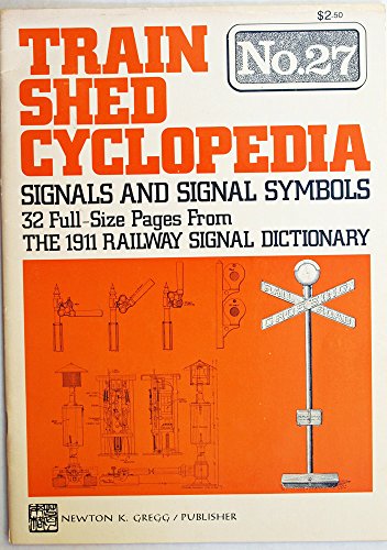 Imagen de archivo de Train Shed Cyclopedia No. 27: Signals and Signal Symbols from the 1911 Railway Signal Dictionary a la venta por 3rd St. Books