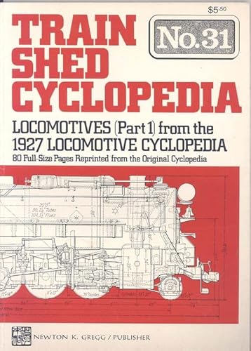 Stock image for Train Shed Cyclopedia No. 31: Locomotives (Part 1) from the 1927 Locomotive Cyclopedia for sale by The Bookseller