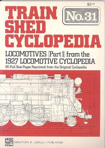 9780912318622: Train Shed Cyclopedia No. 31: Locomotives (Part 1) from the 1927 Locomotive Cyclopedia