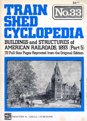 Imagen de archivo de Train Shed Cyclopedia No. 33: Buildings and Structures of American Railroads, 1893 (Part 5) a la venta por Solomon's Mine Books