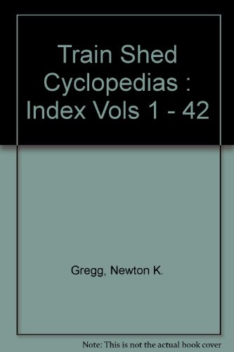 Imagen de archivo de Train Shed Cyclopedia: Index to Vols. 1 - 42 a la venta por Richard Park, Bookseller
