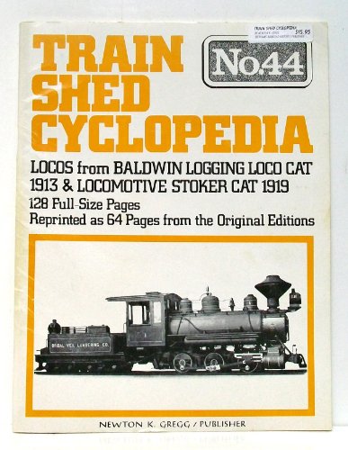 Train Shed Cyclopedia No. 44: Locos from Baldwin Logging Loco Cat 1913 ...