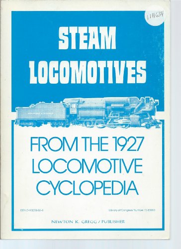 Steam Locomotives: From the 1927 Locomotive Cyclopedia