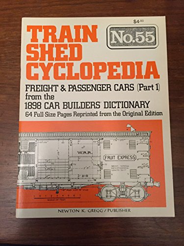 Stock image for Train Shed Cyclopedia No. 55: Freight and Passenger Cars (Part I) from the 1898 Car Builders Dictionary for sale by Books From California