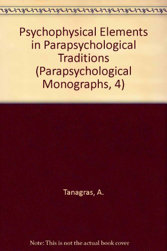 Stock image for Psychophysical Elements in Parapsychological Traditions (Parapsychological Monographs, 4) for sale by Mispah books