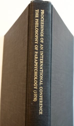 Stock image for The Philosophy of Parapsychology : Proceedings of an International Conference, Copenhagen, Aug. 25-27, 1976 for sale by Better World Books