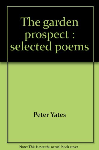 Stock-Bild f�r Garden Prospect : Selected Poems of Peter Yates