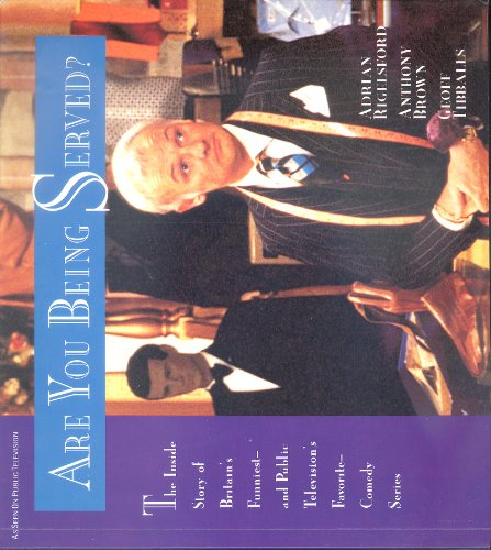 Are You Being Served?: The Inside Story of Britain's Funniest--And Public Television's Favorite--Comedy Series (9780912333045) by Rigelsford, Adrian; Brown, Anthony; Tibballs, Geoff