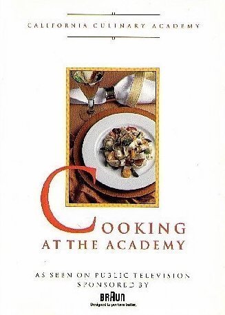 Stock image for Cooking at the Academy - California Culinary Academy for sale by Star Canyon Books