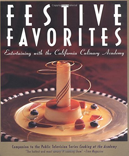 Beispielbild fr Festive Favorites : Entertaining with the California Culinary Academy zum Verkauf von Better World Books