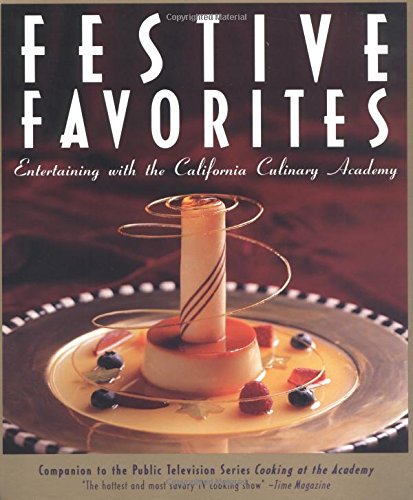 Imagen de archivo de Festive Favorites : Entertaining with the California Culinary Academy a la venta por Better World Books: West