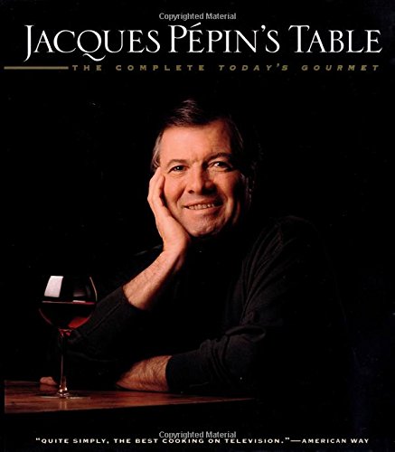 Imagen de archivo de Jacques Pepin's Table: The Complete Today's Gourmet a la venta por Front Cover Books