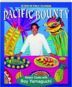Stock image for Pacific Bounty: Hawaii Cooks With Roy Yamaguchi for sale by The Book Medley