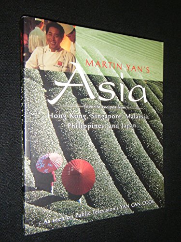 9780912333328: Martin Yan's Asia: Favorite Recipes from Hong Kong, Singapore, Malaysia, the Philippines, and Japan